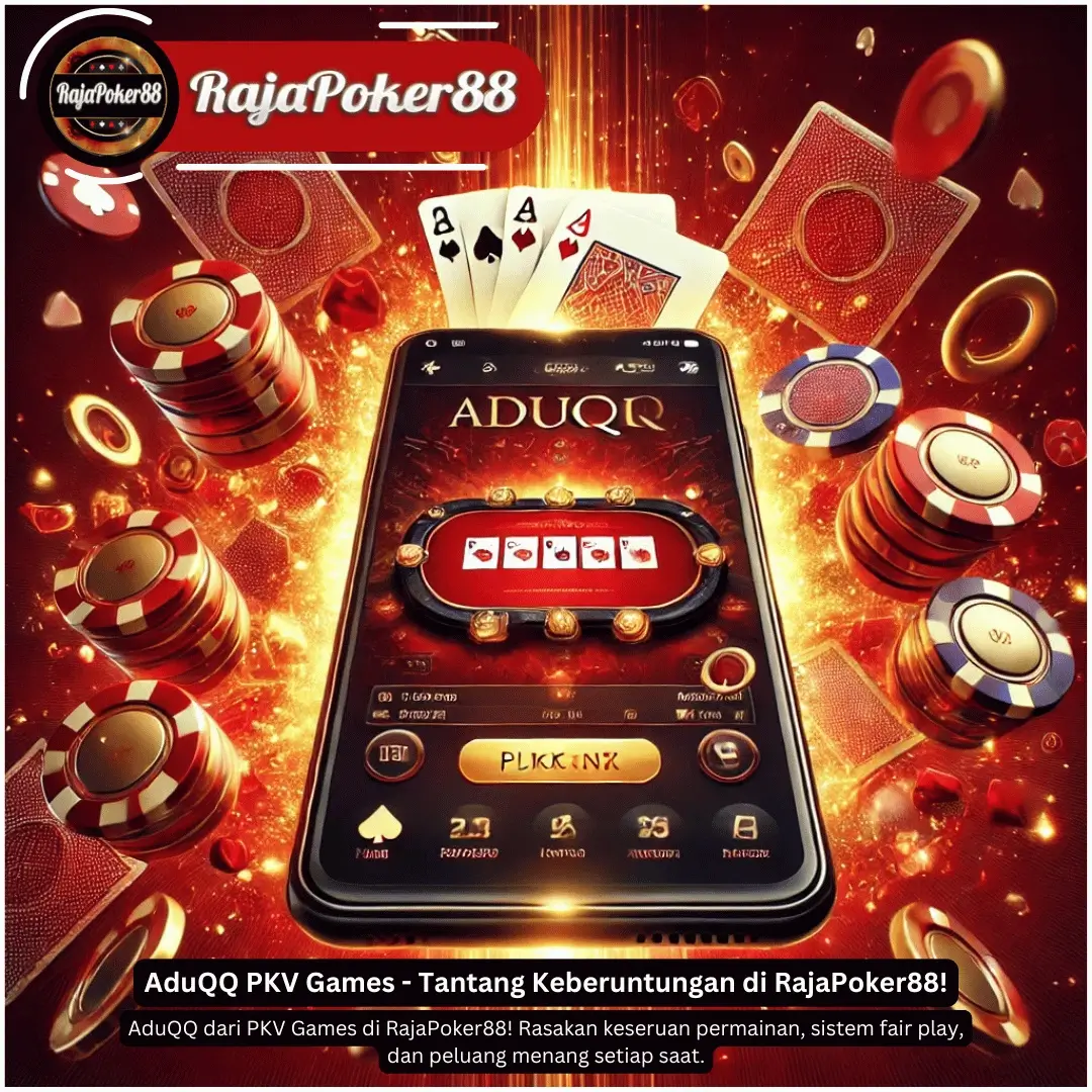 AduQQ PKV Games - Tantang Keberuntungan di RajaPoker88!