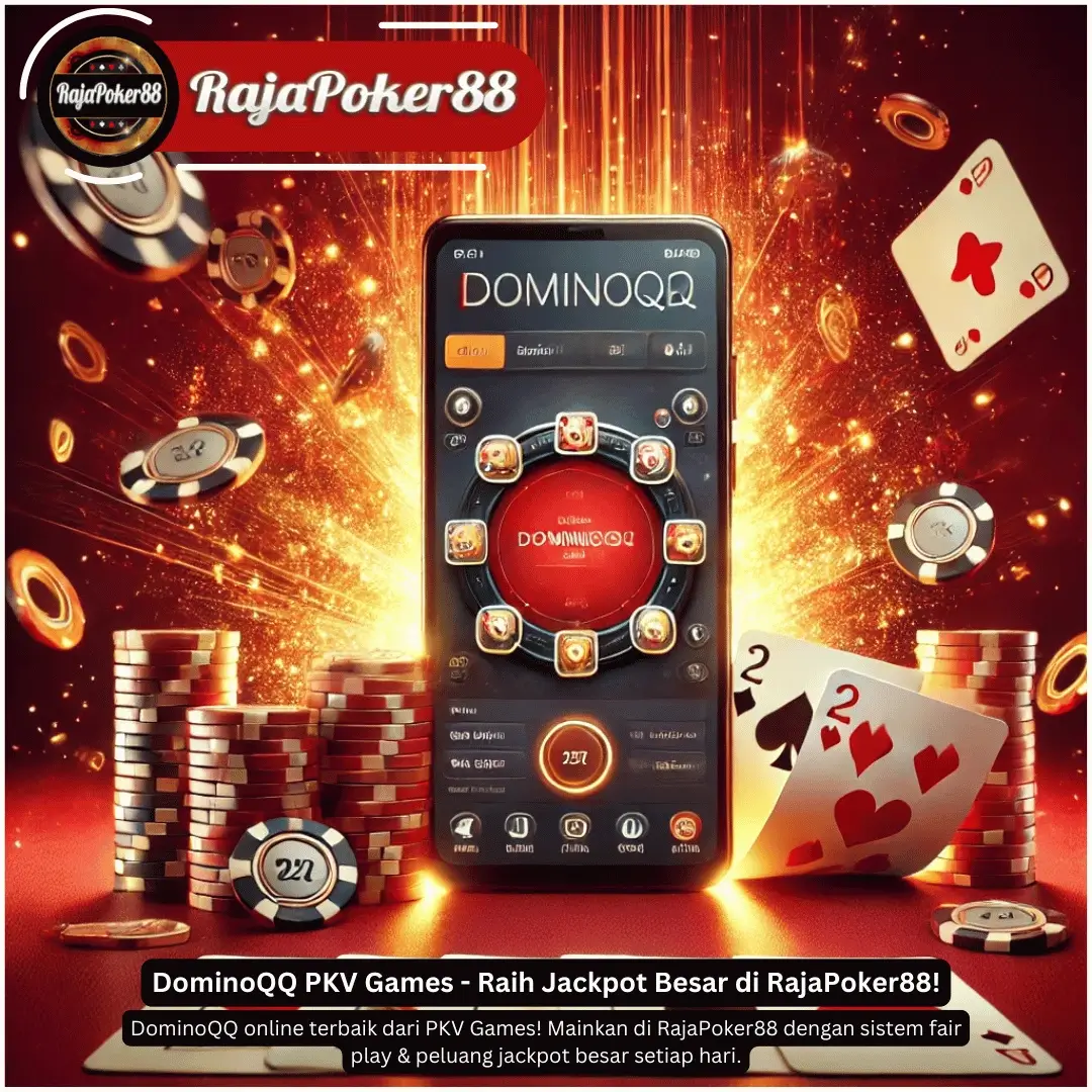 DominoQQ PKV Games - Raih Jackpot Besar di RajaPoker88!